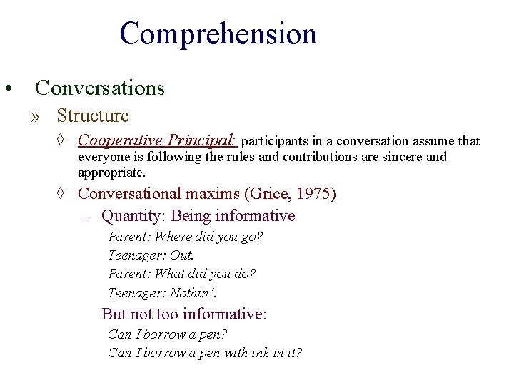 Comprehension • Conversations » Structure ◊ Cooperative Principal: participants in a conversation assume that