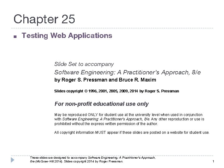 Chapter 25 ■ Testing Web Applications Slide Set to accompany Software Engineering: A Practitioner’s