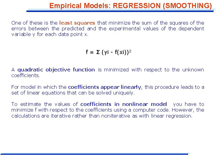 Empirical Models: REGRESSION (SMOOTHING) One of these is the least squares that minimize the