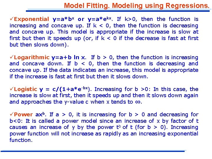 Model Fitting. Modeling using Regressions. üExponential y=a*bx or y=a*ekx. If k>0, then the function