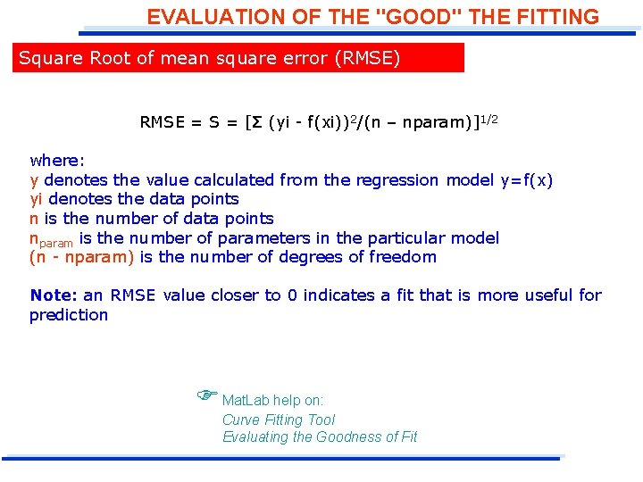 EVALUATION OF THE "GOOD" THE FITTING Square Root of mean square error (RMSE) RMSE