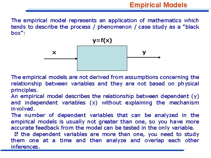 Empirical Models The empirical model represents an application of mathematics which tends to describe