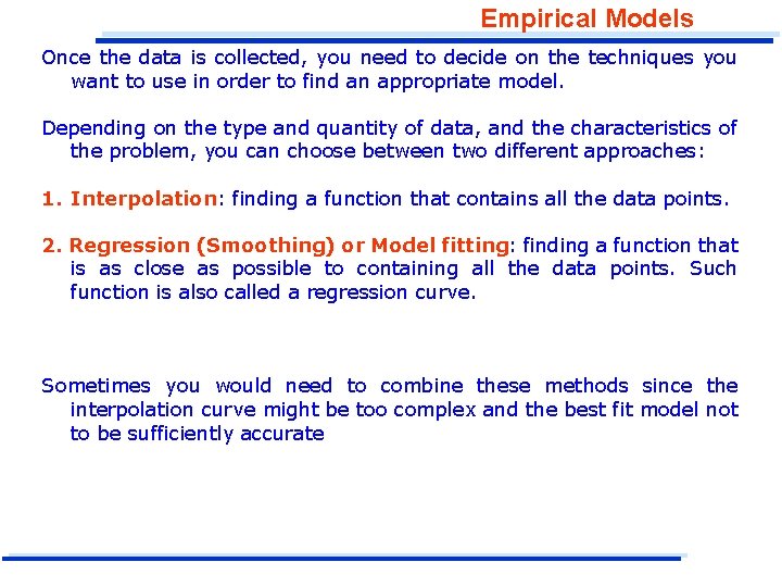 Empirical Models Once the data is collected, you need to decide on the techniques