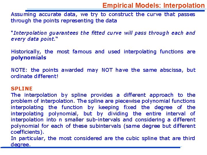 Empirical Models: Interpolation Assuming accurate data, we try to construct the curve that passes