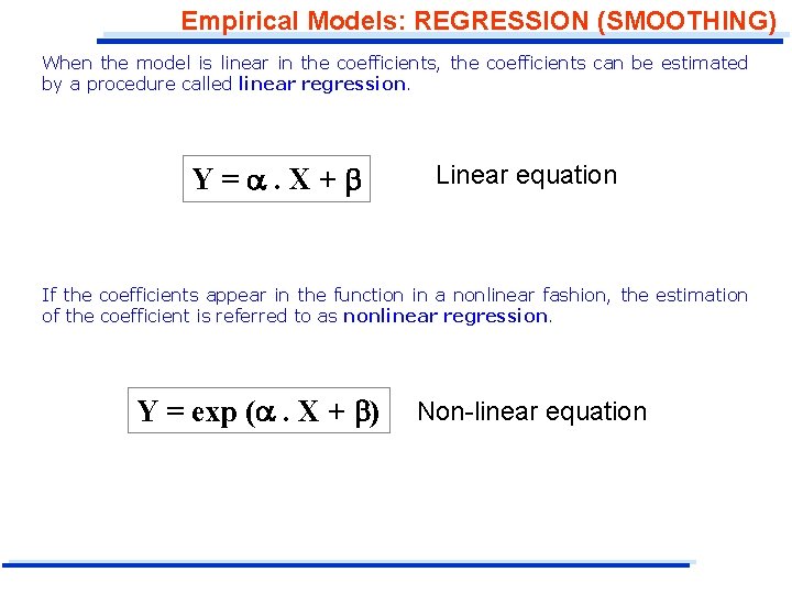 Empirical Models: REGRESSION (SMOOTHING) When the model is linear in the coefficients, the coefficients