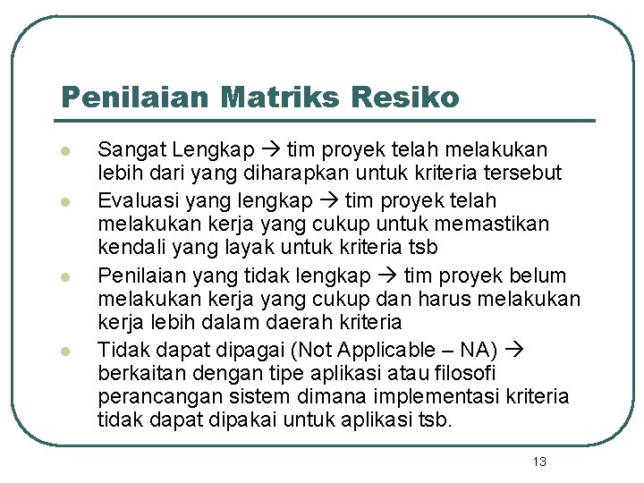 Penilaian Matriks Resiko l l Sangat Lengkap tim proyek telah melakukan lebih dari yang