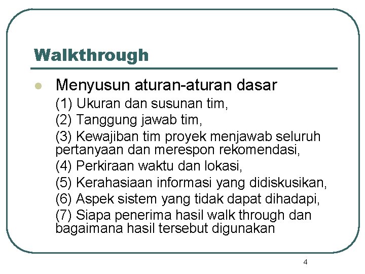 Walkthrough l Menyusun aturan-aturan dasar (1) Ukuran dan susunan tim, (2) Tanggung jawab tim,