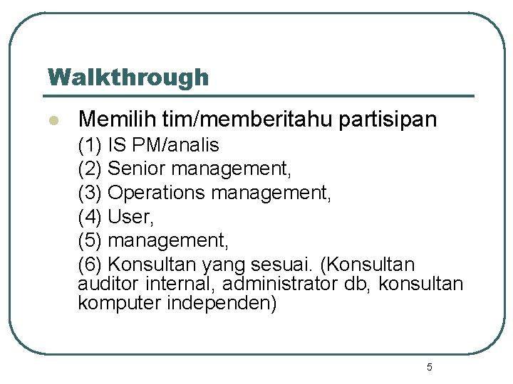 Walkthrough l Memilih tim/memberitahu partisipan (1) IS PM/analis (2) Senior management, (3) Operations management,