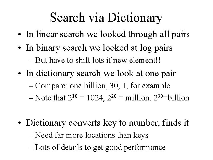 Search via Dictionary • In linear search we looked through all pairs • In