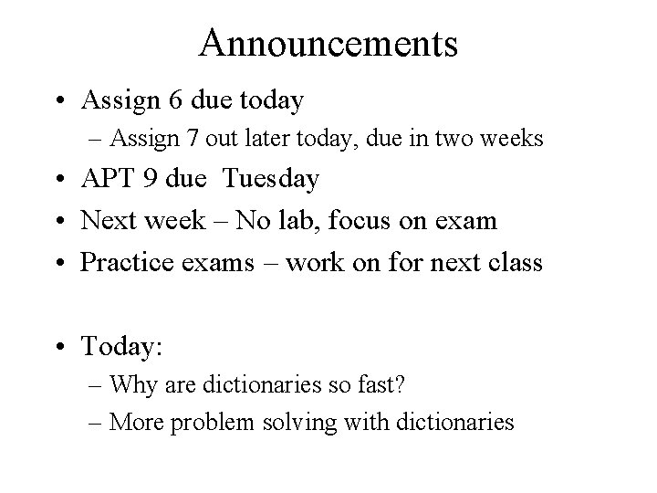 Announcements • Assign 6 due today – Assign 7 out later today, due in