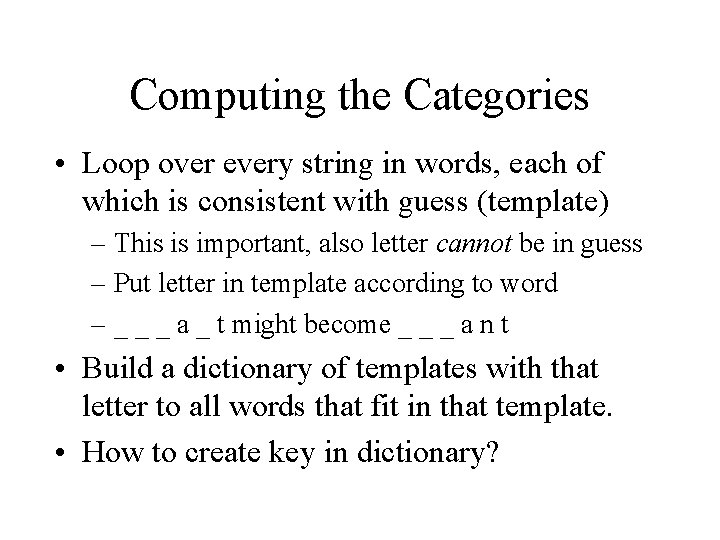 Computing the Categories • Loop over every string in words, each of which is