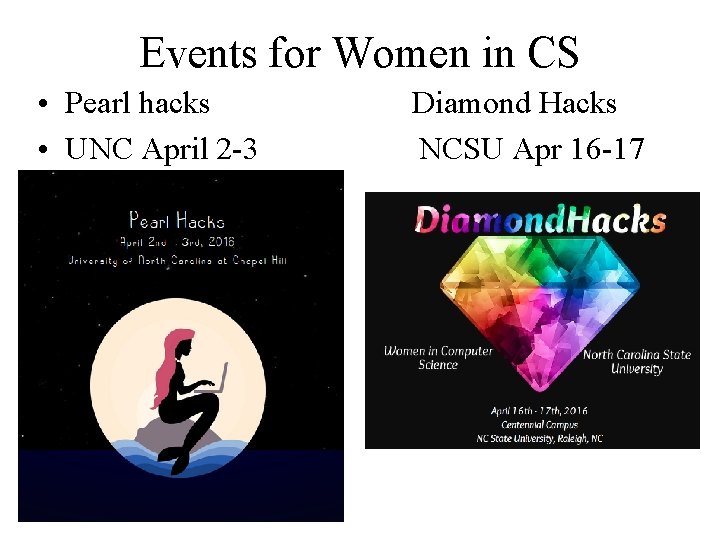 Events for Women in CS • Pearl hacks • UNC April 2 -3 Diamond