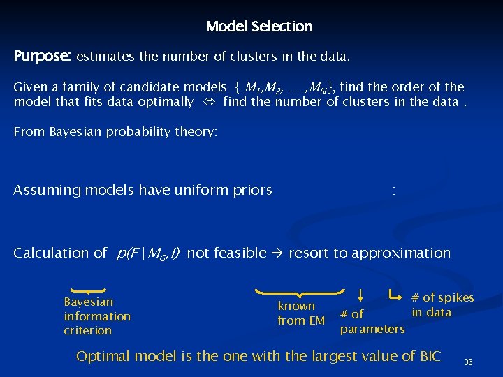 Model Selection Purpose: estimates the number of clusters in the data. Given a family