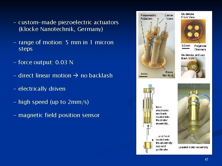 - custom-made piezoelectric actuators (Klocke Nanotechnik, Germany) - range of motion: 5 mm in