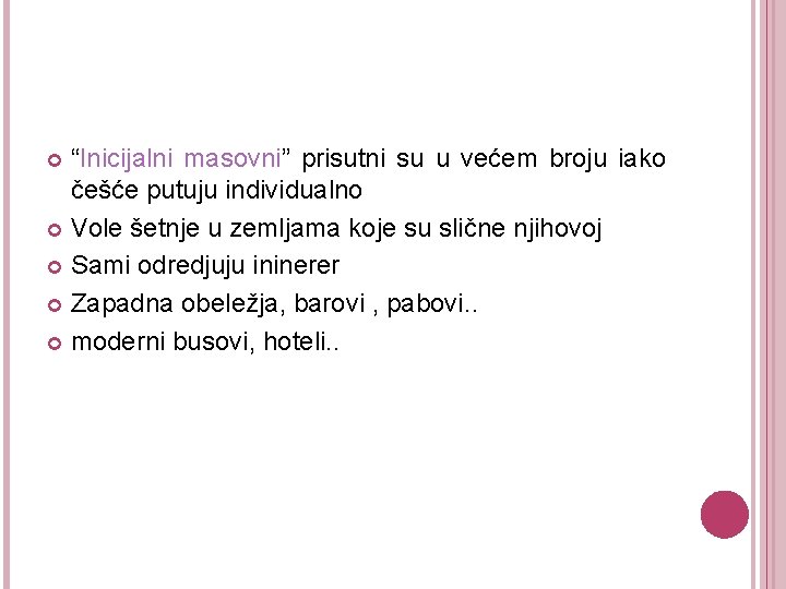 “Inicijalni masovni” prisutni su u većem broju iako češće putuju individualno Vole šetnje u