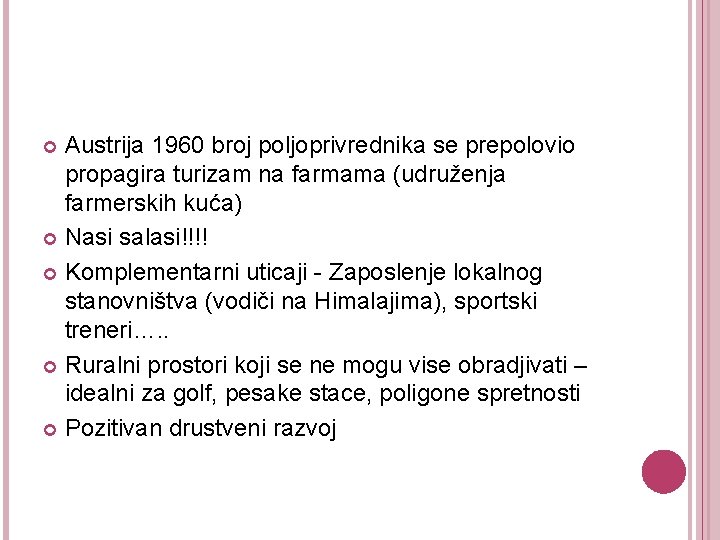 Austrija 1960 broj poljoprivrednika se prepolovio propagira turizam na farmama (udruženja farmerskih kuća) Nasi