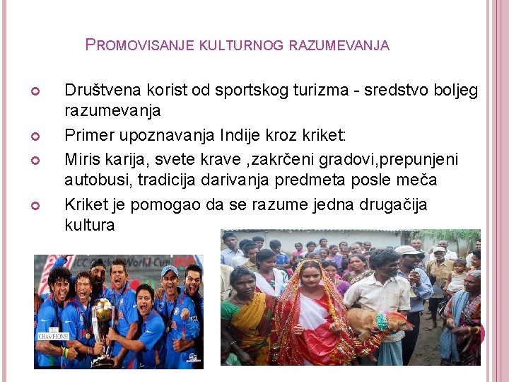 PROMOVISANJE KULTURNOG RAZUMEVANJA Društvena korist od sportskog turizma - sredstvo boljeg razumevanja Primer upoznavanja