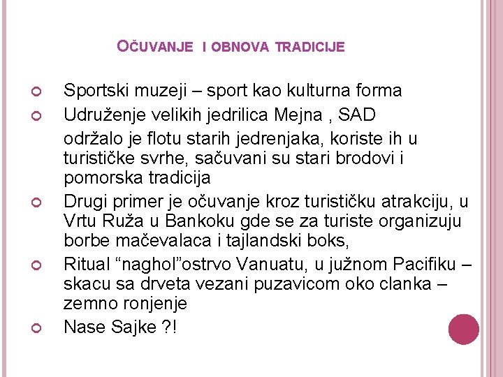 OČUVANJE I OBNOVA TRADICIJE Sportski muzeji – sport kao kulturna forma Udruženje velikih jedrilica