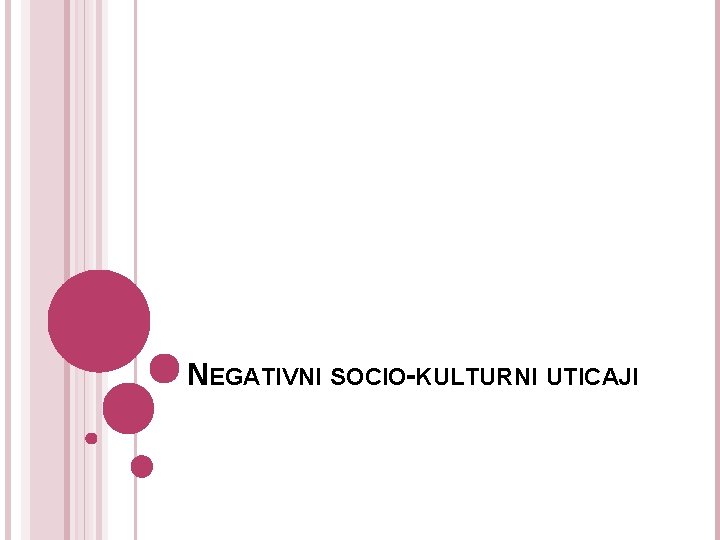 NEGATIVNI SOCIO-KULTURNI UTICAJI 