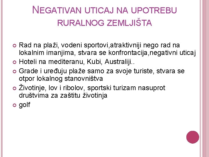 NEGATIVAN UTICAJ NA UPOTREBU RURALNOG ZEMLJIŠTA Rad na plaži, vodeni sportovi, atraktivniji nego rad
