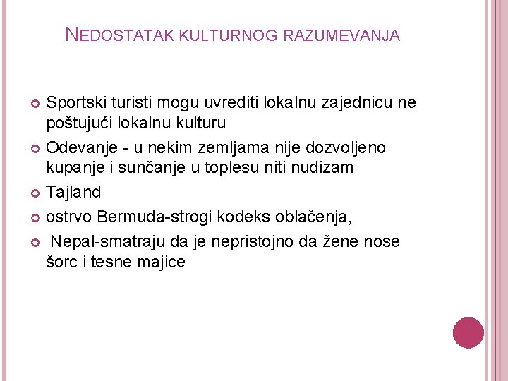 NEDOSTATAK KULTURNOG RAZUMEVANJA Sportski turisti mogu uvrediti lokalnu zajednicu ne poštujući lokalnu kulturu Odevanje