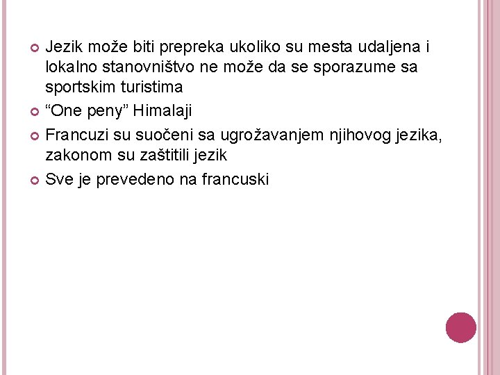 Jezik može biti prepreka ukoliko su mesta udaljena i lokalno stanovništvo ne može da