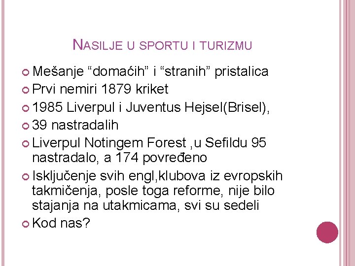 NASILJE U SPORTU I TURIZMU Mešanje “domaćih” i “stranih” pristalica Prvi nemiri 1879 kriket