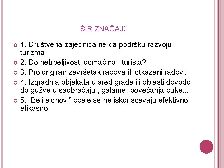 ŠIRI ZNAČAJ: 1. Društvena zajednica ne da podršku razvoju turizma 2. Do netrpeljivosti domaćina