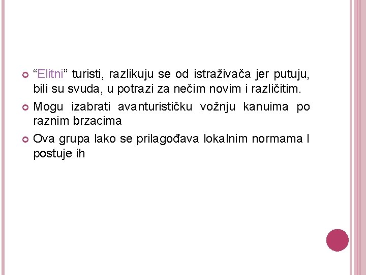 “Elitni” turisti, razlikuju se od istraživača jer putuju, bili su svuda, u potrazi za
