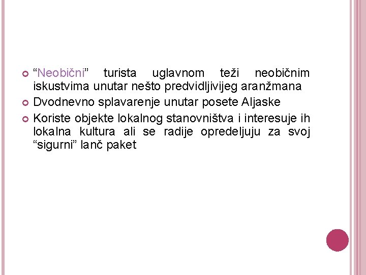 “Neobični” turista uglavnom teži neobičnim iskustvima unutar nešto predvidljivijeg aranžmana Dvodnevno splavarenje unutar posete