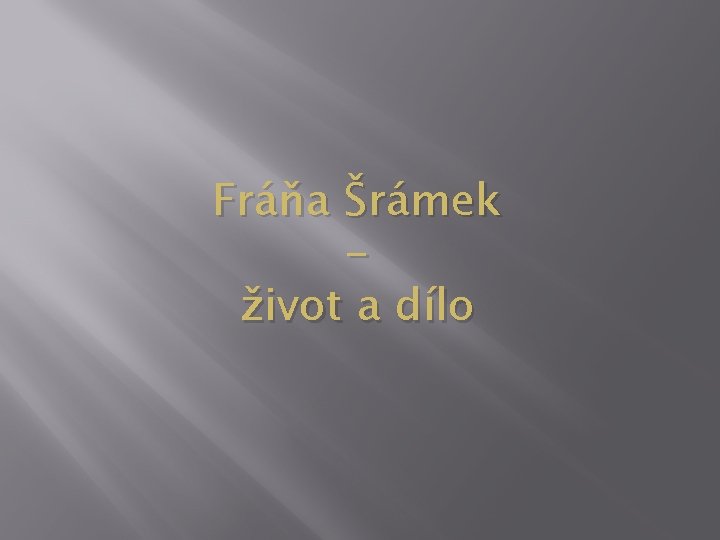 Fráňa Šrámek život a dílo 