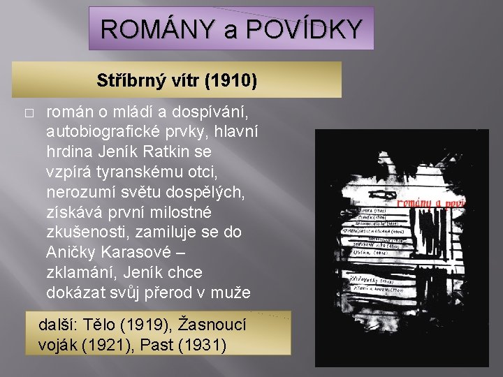 ROMÁNY a POVÍDKY Stříbrný vítr (1910) � román o mládí a dospívání, autobiografické prvky,