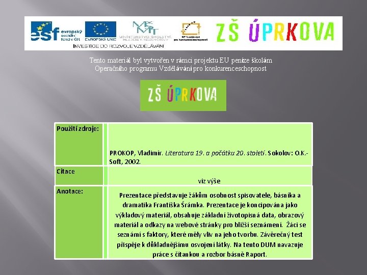 Tento materiál byl vytvořen v rámci projektu EU peníze školám Operačního programu Vzdělávání pro