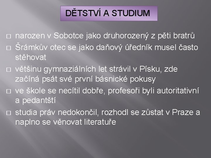 DĚTSTVÍ A STUDIUM � � � narozen v Sobotce jako druhorozený z pěti bratrů