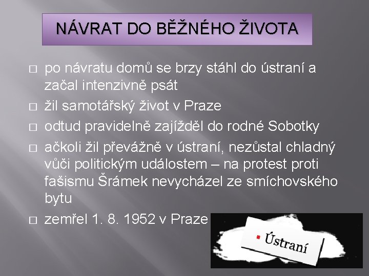 NÁVRAT DO BĚŽNÉHO ŽIVOTA � � � po návratu domů se brzy stáhl do