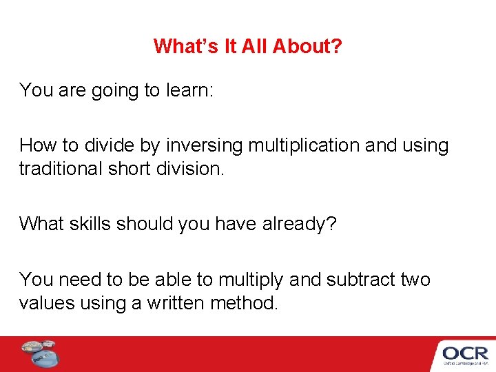 What’s It All About? You are going to learn: How to divide by inversing What’s It All About? You are going to learn: How to divide by inversing