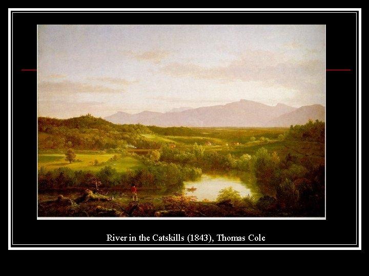 River in the Catskills (1843), Thomas Cole 