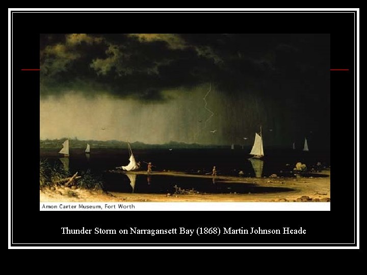 Thunder Storm on Narragansett Bay (1868) Martin Johnson Heade 