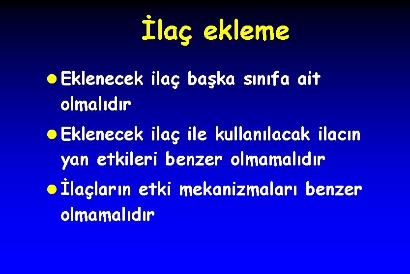 İlaç ekleme l Eklenecek ilaç başka sınıfa ait olmalıdır l Eklenecek ilaç ile kullanılacak