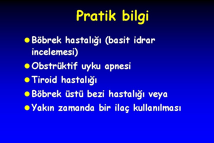 Pratik bilgi l Böbrek hastalığı (basit idrar incelemesi) l Obstrüktif uyku apnesi l Tiroid