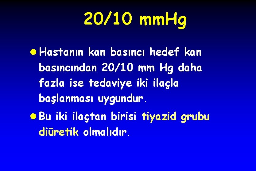 20/10 mm. Hg l Hastanın kan basıncı hedef kan basıncından 20/10 mm Hg daha