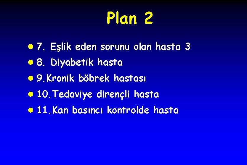 Plan 2 l 7. Eşlik eden sorunu olan hasta 3 l 8. Diyabetik hasta