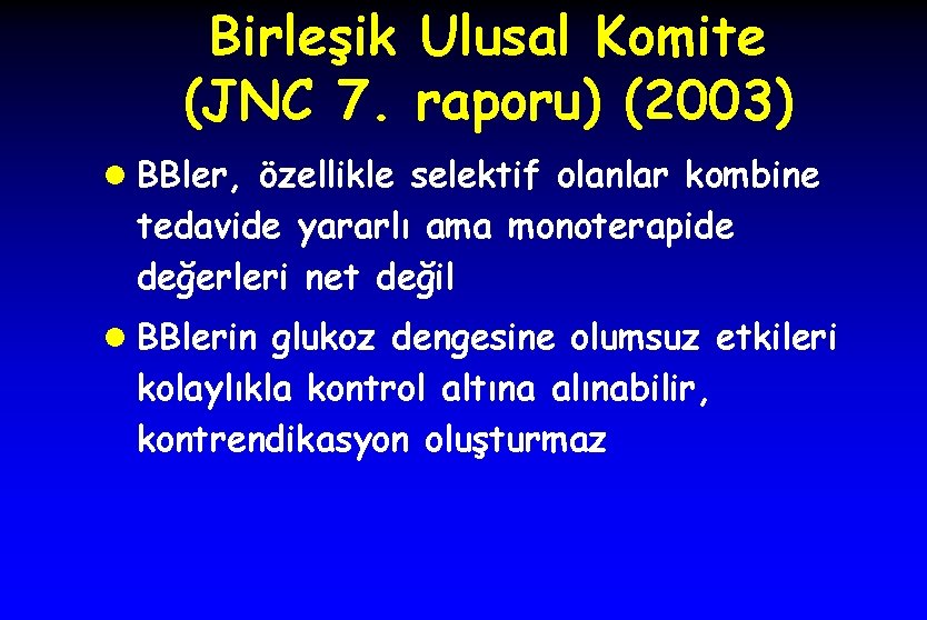 Birleşik Ulusal Komite (JNC 7. raporu) (2003) l BBler, özellikle selektif olanlar kombine tedavide