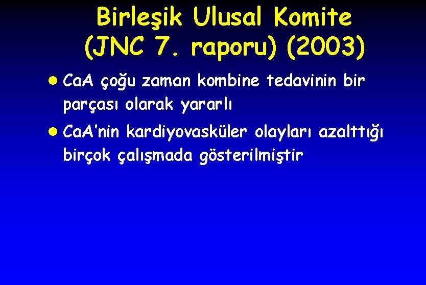 Birleşik Ulusal Komite (JNC 7. raporu) (2003) l Ca. A çoğu zaman kombine tedavinin