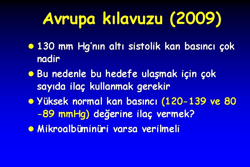 Avrupa kılavuzu (2009) l 130 mm Hg’nın altı sistolik kan basıncı çok nadir l