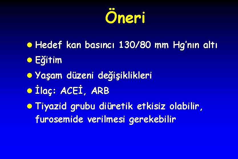 Öneri l Hedef kan basıncı 130/80 mm Hg’nın altı l Eğitim l Yaşam düzeni