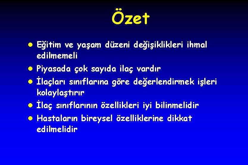 Özet l Eğitim ve yaşam düzeni değişiklikleri ihmal edilmemeli l Piyasada çok sayıda ilaç