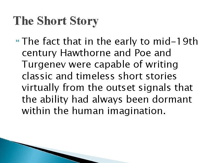 The Short Story The fact that in the early to mid-19 th century Hawthorne