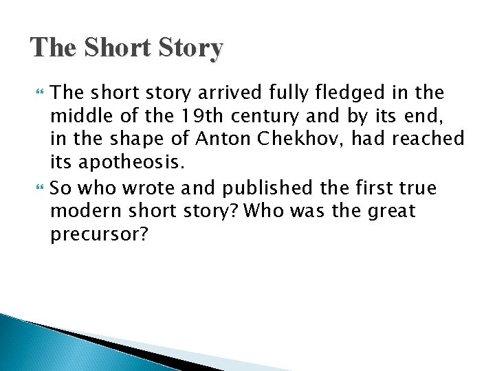 The Short Story The short story arrived fully fledged in the middle of the