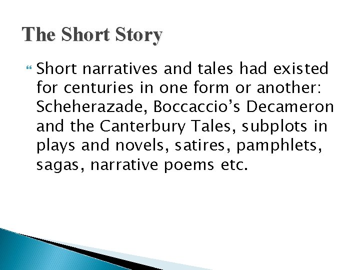 The Short Story Short narratives and tales had existed for centuries in one form